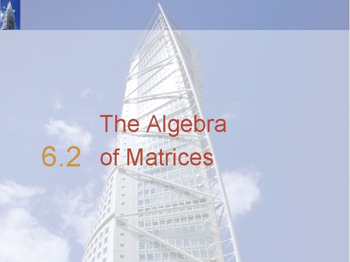 6. 2 The Algebra of Matrices 
