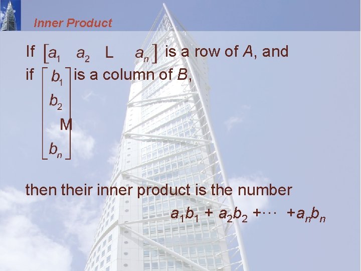 Inner Product If if is a row of A, and is a column of