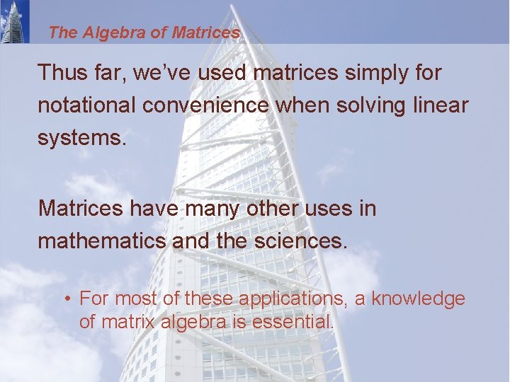 The Algebra of Matrices Thus far, we’ve used matrices simply for notational convenience when