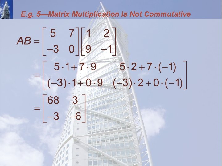 E. g. 5—Matrix Multiplication Is Not Commutative 