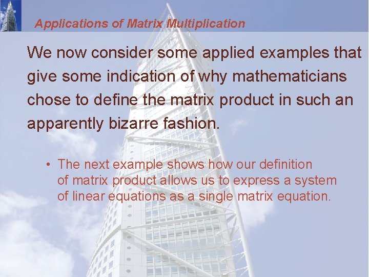 Applications of Matrix Multiplication We now consider some applied examples that give some indication