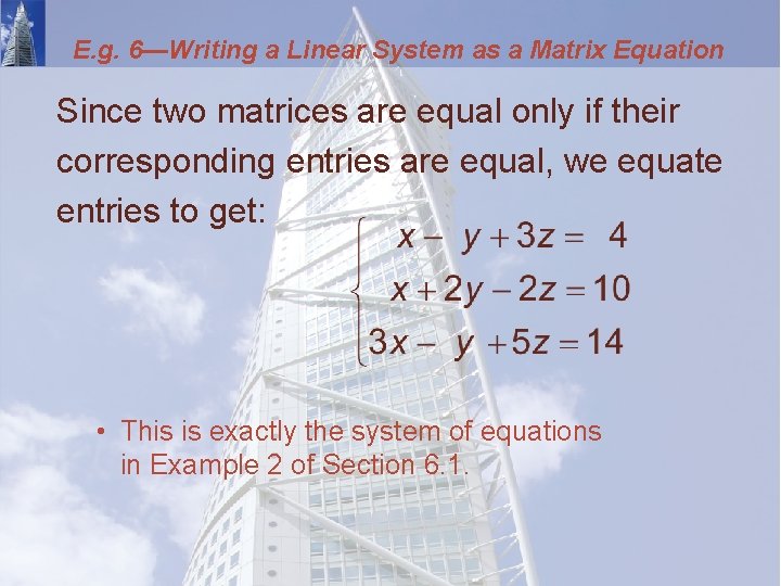 E. g. 6—Writing a Linear System as a Matrix Equation Since two matrices are