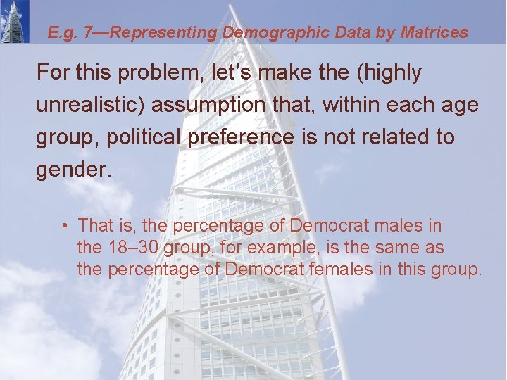 E. g. 7—Representing Demographic Data by Matrices For this problem, let’s make the (highly