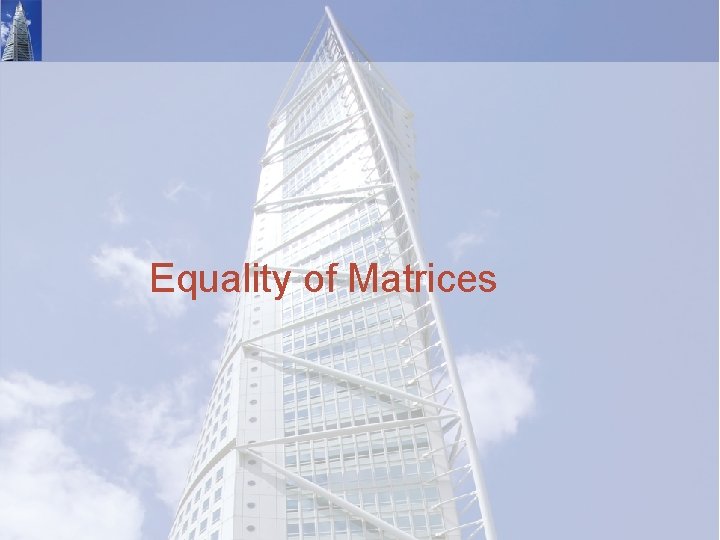 Equality of Matrices 