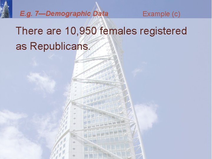 E. g. 7—Demographic Data Example (c) There are 10, 950 females registered as Republicans.