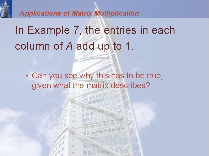 Applications of Matrix Multiplication In Example 7, the entries in each column of A