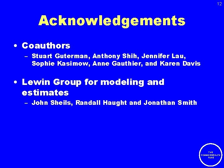 12 Acknowledgements • Coauthors – Stuart Guterman, Anthony Shih, Jennifer Lau, Sophie Kasimow, Anne