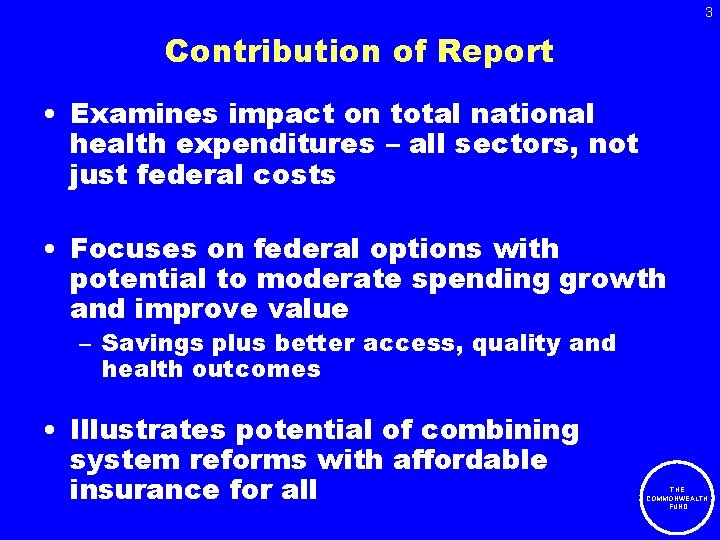 3 Contribution of Report • Examines impact on total national health expenditures – all