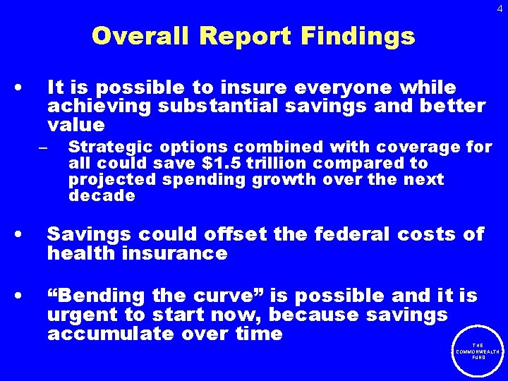 4 Overall Report Findings • It is possible to insure everyone while achieving substantial