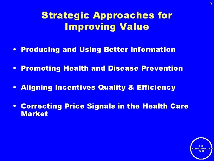 5 Strategic Approaches for Improving Value • Producing and Using Better Information • Promoting