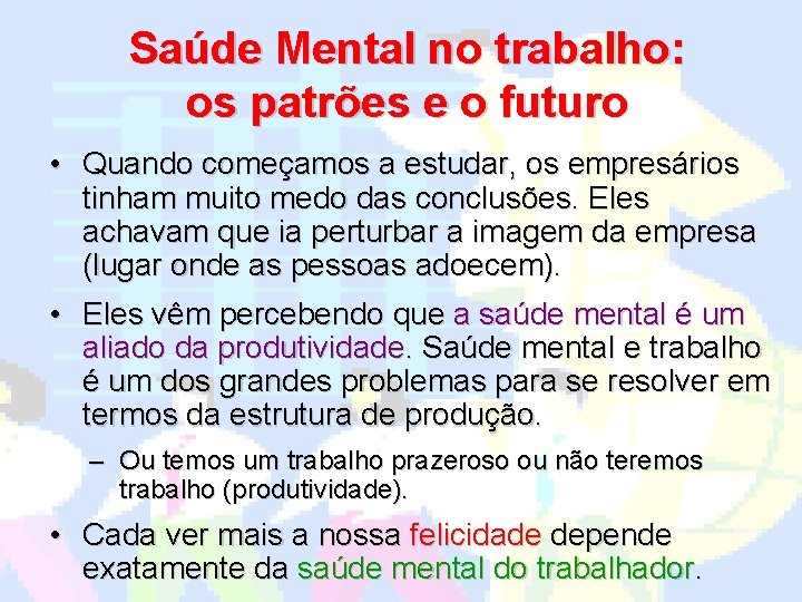 Saúde Mental no trabalho: os patrões e o futuro • Quando começamos a estudar,