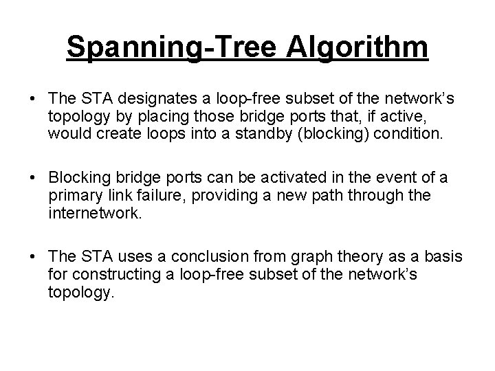 Spanning-Tree Algorithm • The STA designates a loop-free subset of the network’s topology by