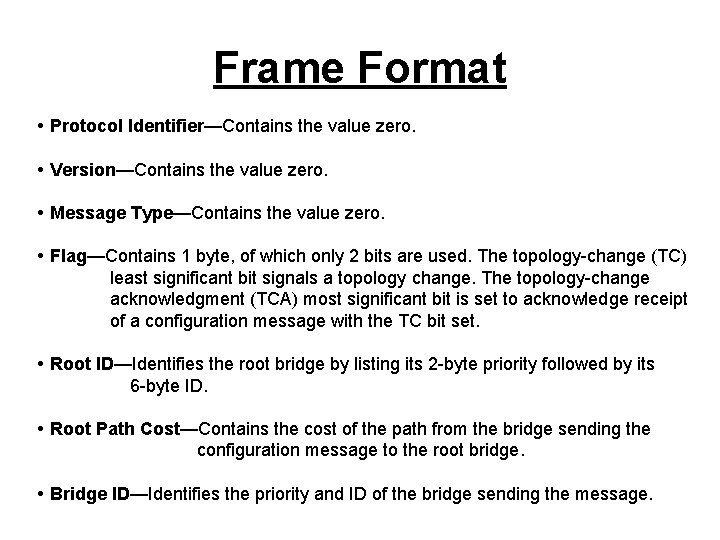 Frame Format • Protocol Identifier—Contains the value zero. • Version—Contains the value zero. •