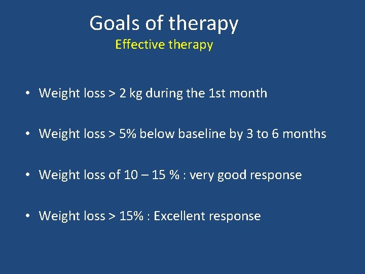 Goals of therapy Effective therapy • Weight loss > 2 kg during the 1