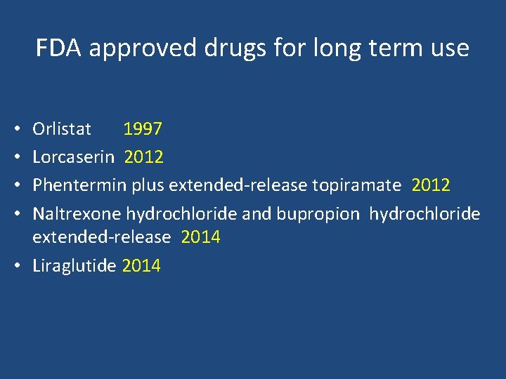 FDA approved drugs for long term use Orlistat 1997 Lorcaserin 2012 Phentermin plus extended-release