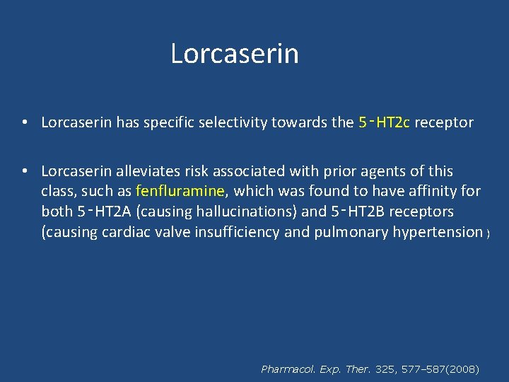 Lorcaserin • Lorcaserin has specific selectivity towards the 5‑HT 2 c receptor • Lorcaserin