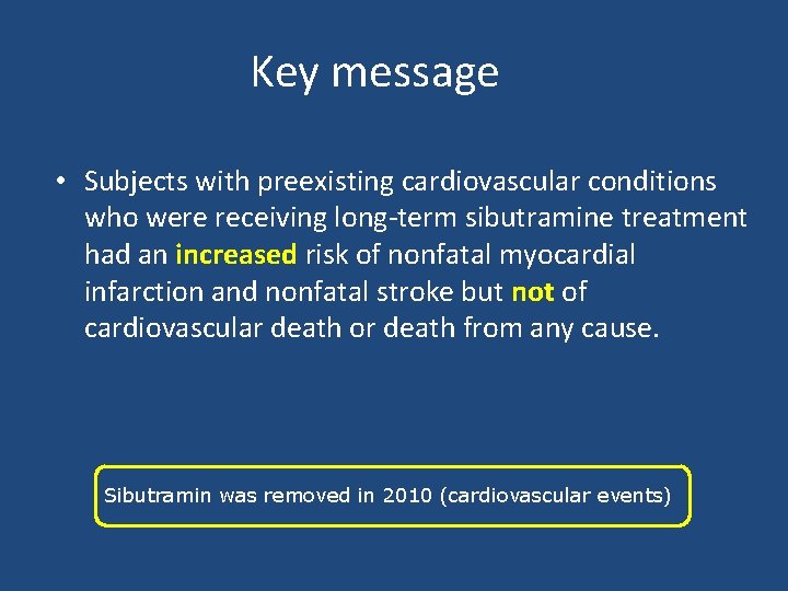 Key message • Subjects with preexisting cardiovascular conditions who were receiving long-term sibutramine treatment