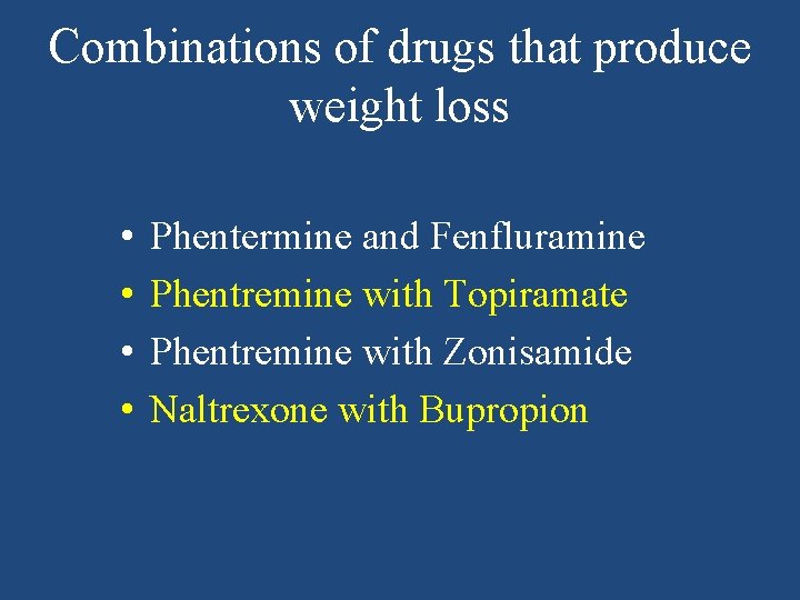 Combinations of drugs that produce weight loss • • Phentermine and Fenfluramine Phentremine with