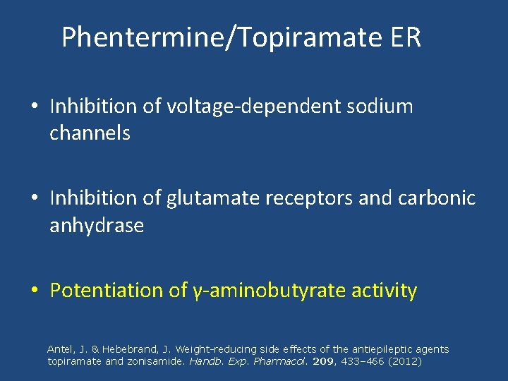 Phentermine/Topiramate ER • Inhibition of voltage-dependent sodium channels • Inhibition of glutamate receptors and