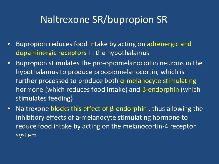 Naltrexone SR/bupropion SR • Bupropion reduces food intake by acting on adrenergic and dopaminergic