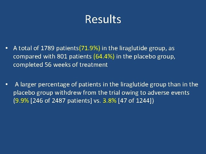 Results • A total of 1789 patients(71. 9%) in the liraglutide group, as compared