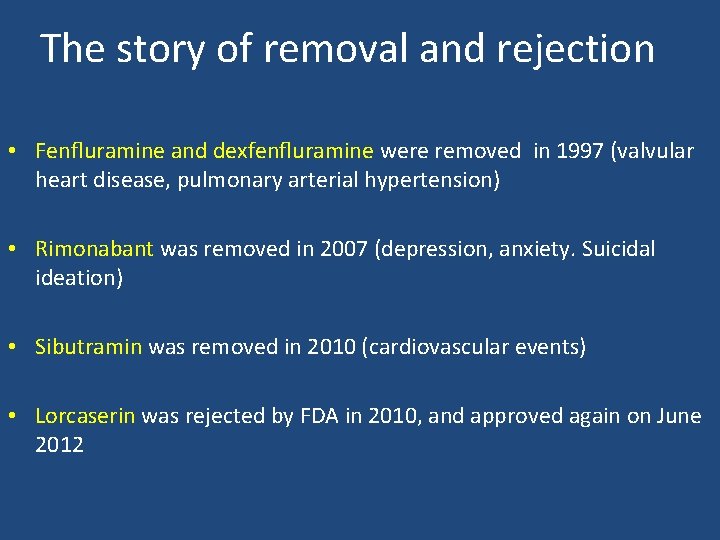 The story of removal and rejection • Fenﬂuramine and dexfenﬂuramine were removed in 1997