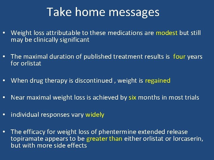 Take home messages • Weight loss attributable to these medications are modest but still