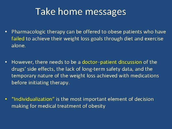 Take home messages • Pharmacologic therapy can be offered to obese patients who have