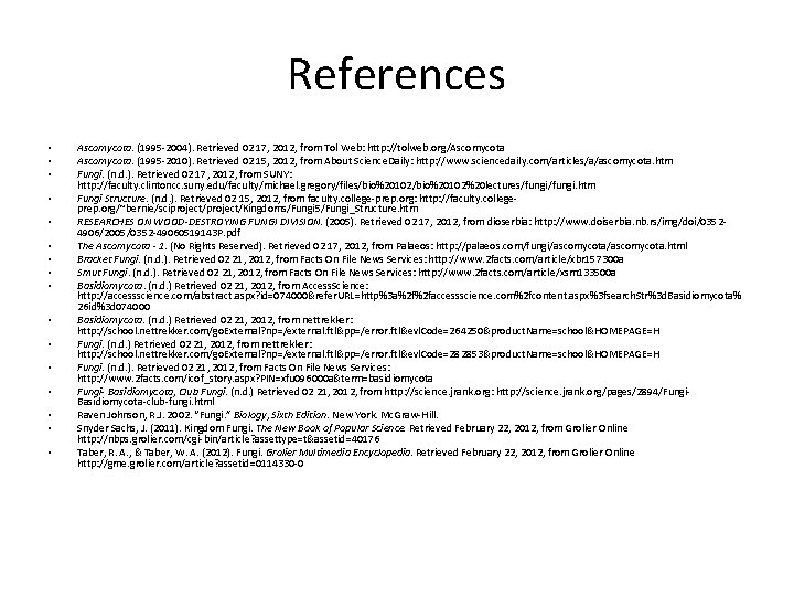 References • • • • Ascomycota. (1995 -2004). Retrieved 02 17, 2012, from Tol