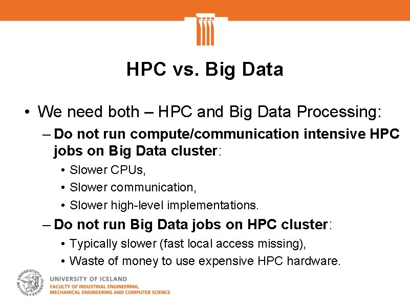 HPC vs. Big Data • We need both – HPC and Big Data Processing: