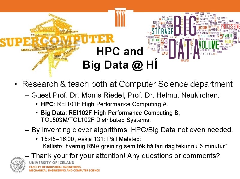 HPC and Big Data @ HÍ • Research & teach both at Computer Science