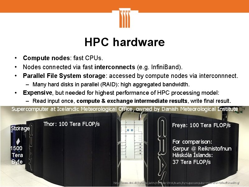 HPC hardware • Compute nodes: fast CPUs. • Nodes connected via fast interconnects (e.