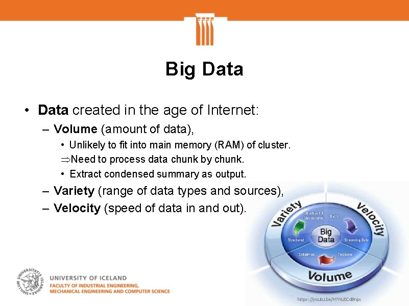 Big Data • Data created in the age of Internet: – Volume (amount of