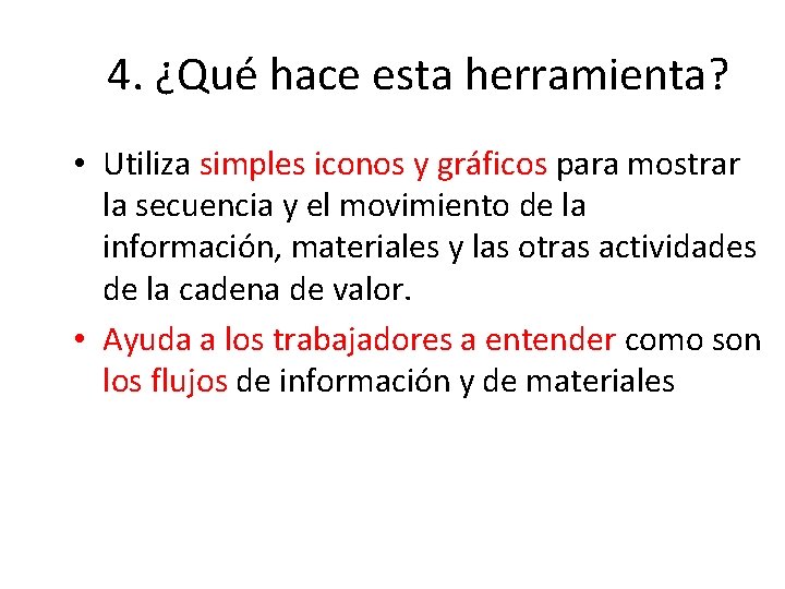 4. ¿Qué hace esta herramienta? • Utiliza simples iconos y gráficos para mostrar la