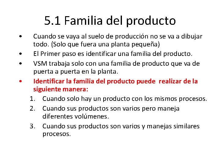 5. 1 Familia del producto • Cuando se vaya al suelo de producción no