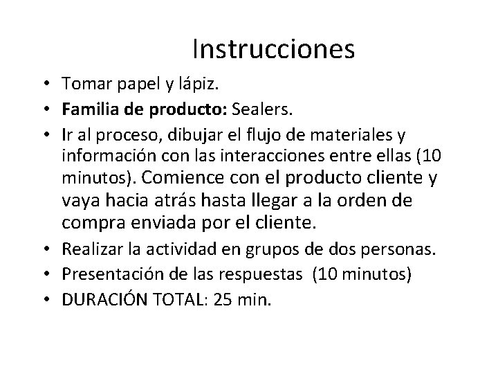 Instrucciones • Tomar papel y lápiz. • Familia de producto: Sealers. • Ir al