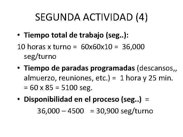 SEGUNDA ACTIVIDAD (4) • Tiempo total de trabajo (seg. . ): 10 horas x