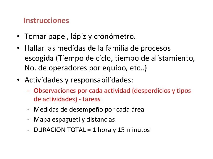 Instrucciones • Tomar papel, lápiz y cronómetro. • Hallar las medidas de la familia