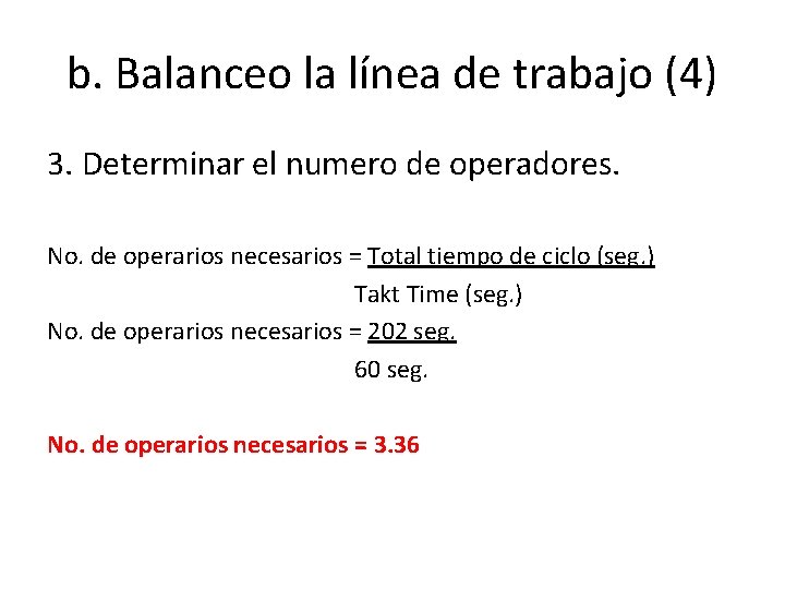b. Balanceo la línea de trabajo (4) 3. Determinar el numero de operadores. No.
