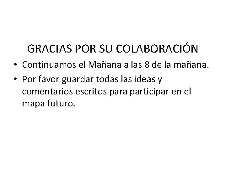 GRACIAS POR SU COLABORACIÓN • Continuamos el Mañana a las 8 de la mañana.
