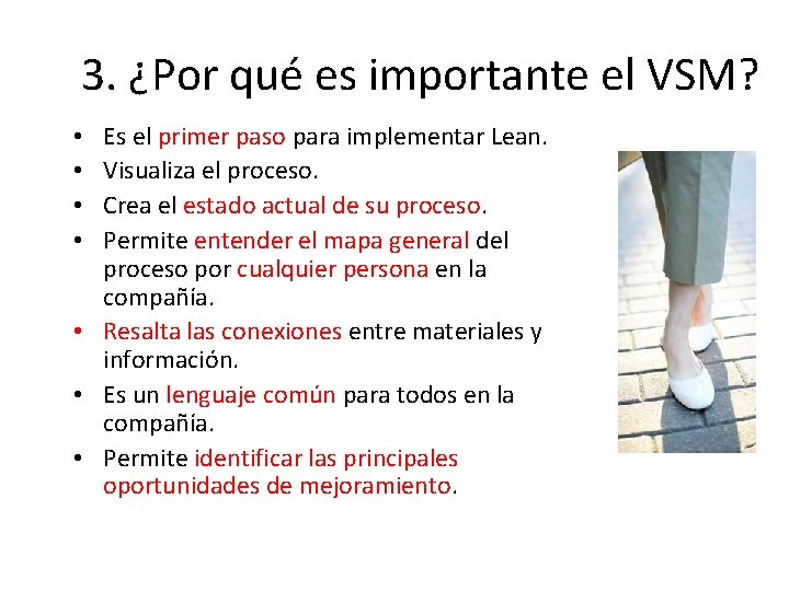 3. ¿Por qué es importante el VSM? Es el primer paso para implementar Lean.