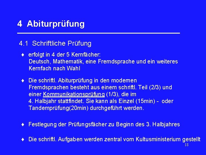 4 Abiturprüfung _________________ 4. 1 Schriftliche Prüfung erfolgt in 4 der 5 Kernfächer: Deutsch,