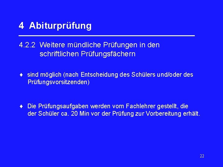 4 Abiturprüfung _________________ 4. 2. 2 Weitere mündliche Prüfungen in den schriftlichen Prüfungsfächern sind