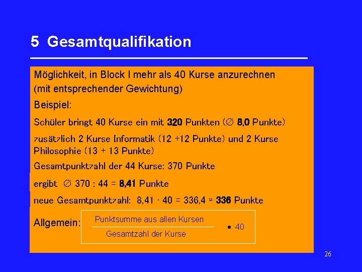 5 Gesamtqualifikation _________________ Möglichkeit, in Block I mehr als 40 Kurse anzurechnen (mit entsprechender