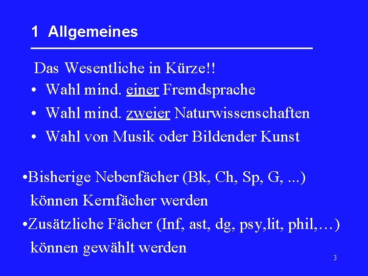 1 Allgemeines _________________ Das Wesentliche in Kürze!! • Wahl mind. einer Fremdsprache • Wahl