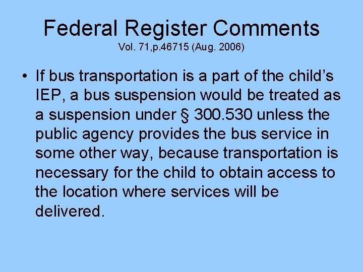 Federal Register Comments Vol. 71, p. 46715 (Aug. 2006) • If bus transportation is