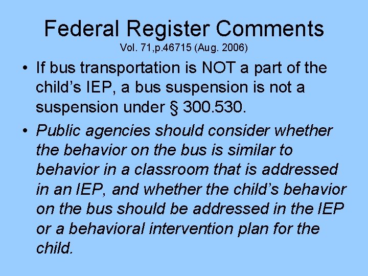 Federal Register Comments Vol. 71, p. 46715 (Aug. 2006) • If bus transportation is