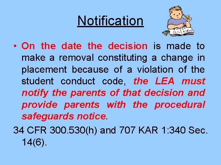 Notification • On the date the decision is made to make a removal constituting