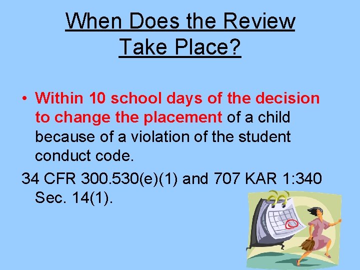 When Does the Review Take Place? • Within 10 school days of the decision