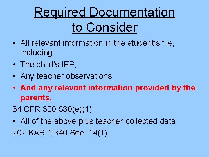 Required Documentation to Consider • All relevant information in the student’s file, including •